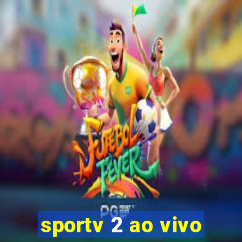 sportv 2 ao vivo